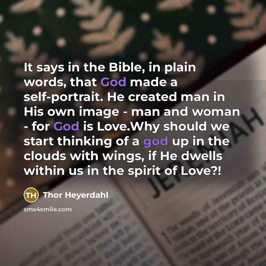 “It says in the Bible, in plain words, that God…” quote by Thor Heyerdahl