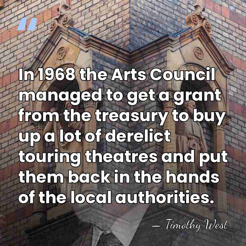 In 1968 the Arts Council managed to get a grant from the&hellip; - Timothy West