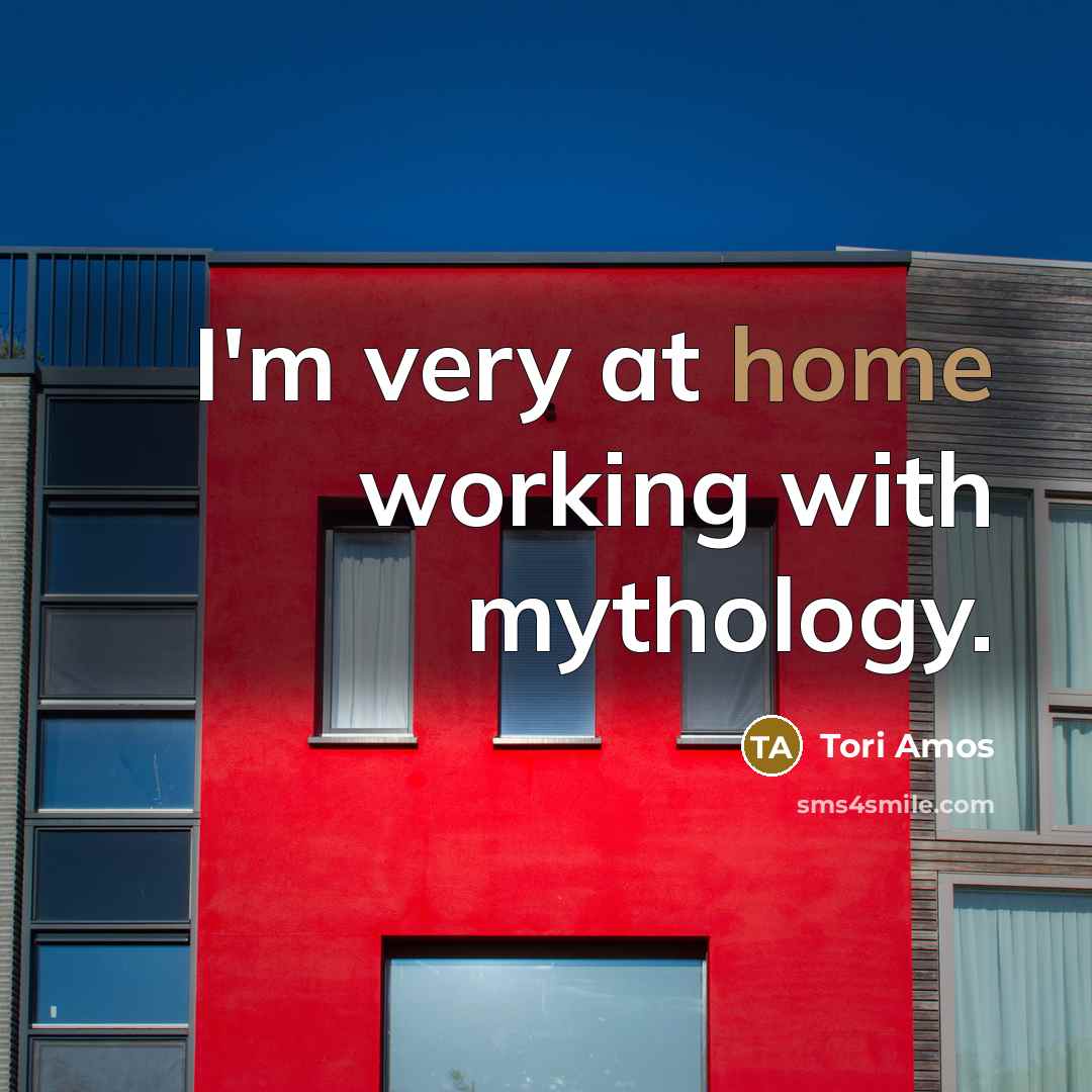 “I'm very at home working with mythology.…” quote by Tori Amos