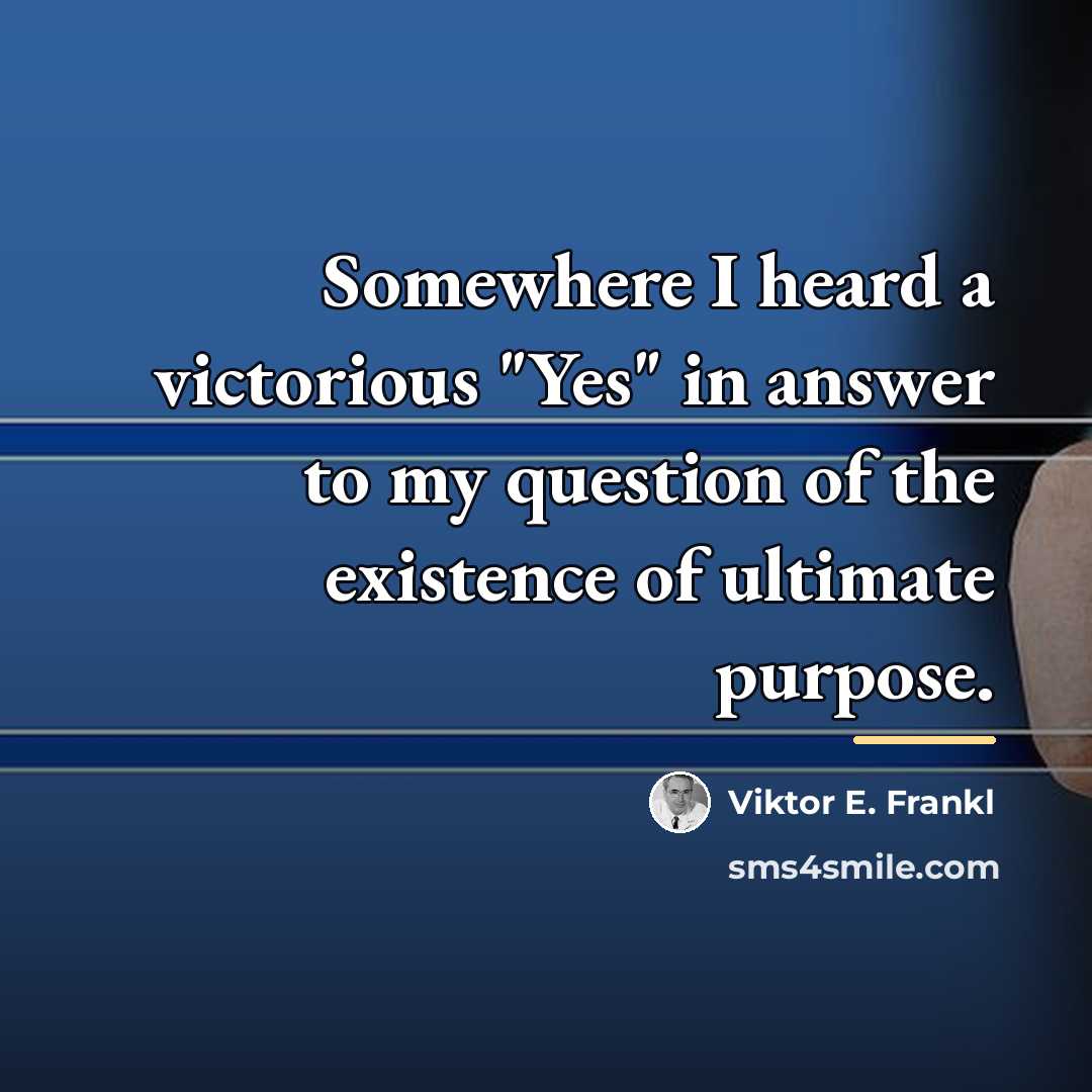 “Somewhere I heard a victorious "Yes" in answer to my…” quote by Viktor E. Frankl