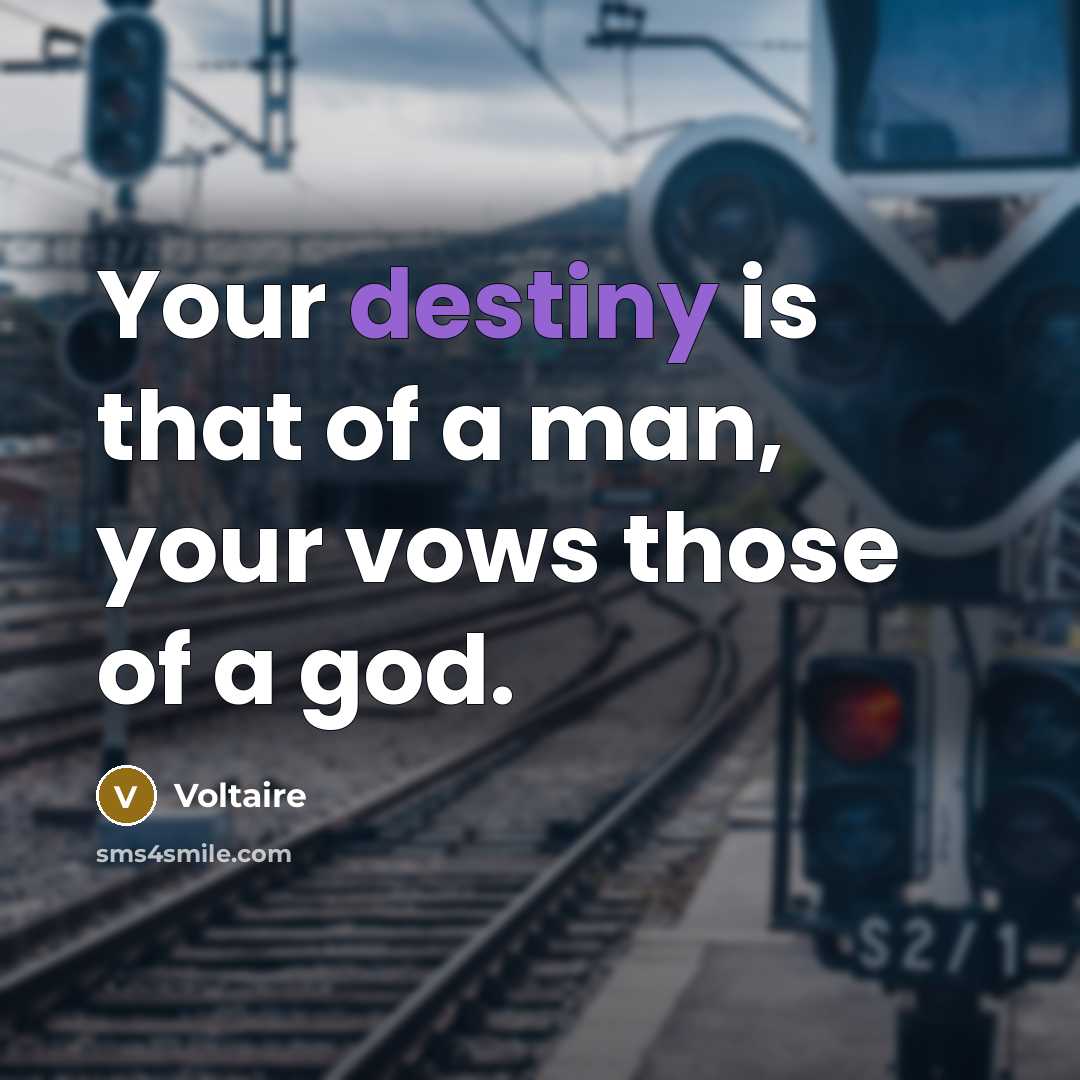 “Your destiny is that of a man, your vows those…” quote by Voltaire