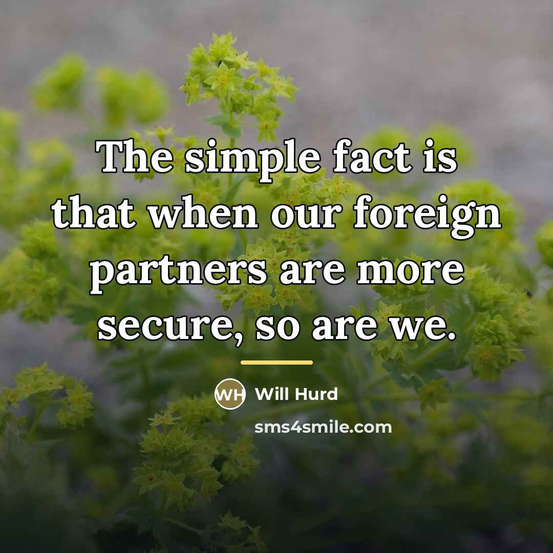 “The simple fact is that when our foreign partners are…” quote by Will Hurd