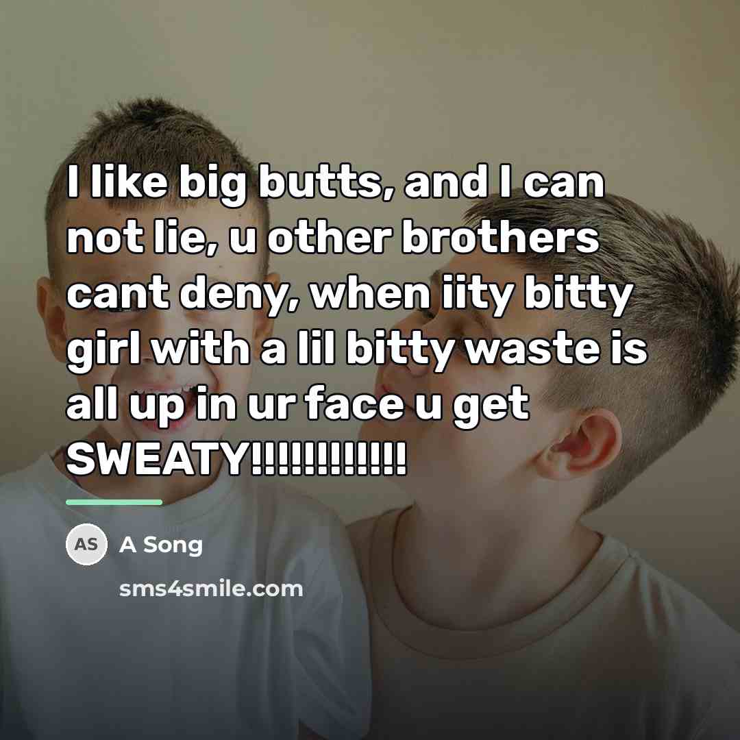 “I like big butts, and I can not lie, u…” quote by Anonymous