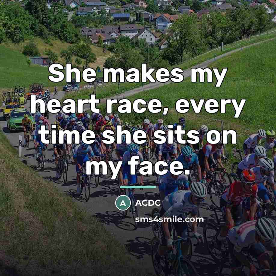 “She makes my heart race, every time she sits on…” quote by ACDC