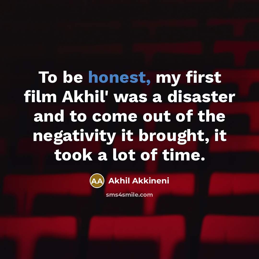 “To be honest, my first film Akhil' was a disaster…” quote by Akhil Akkineni