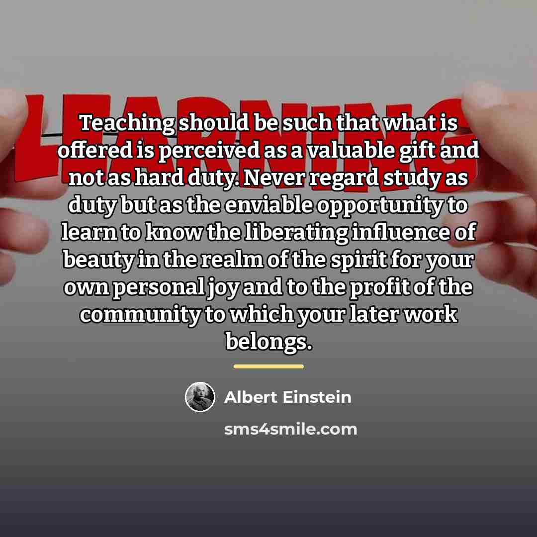“Teaching should be such that what is offered is perceived…” quote by Albert Einstein