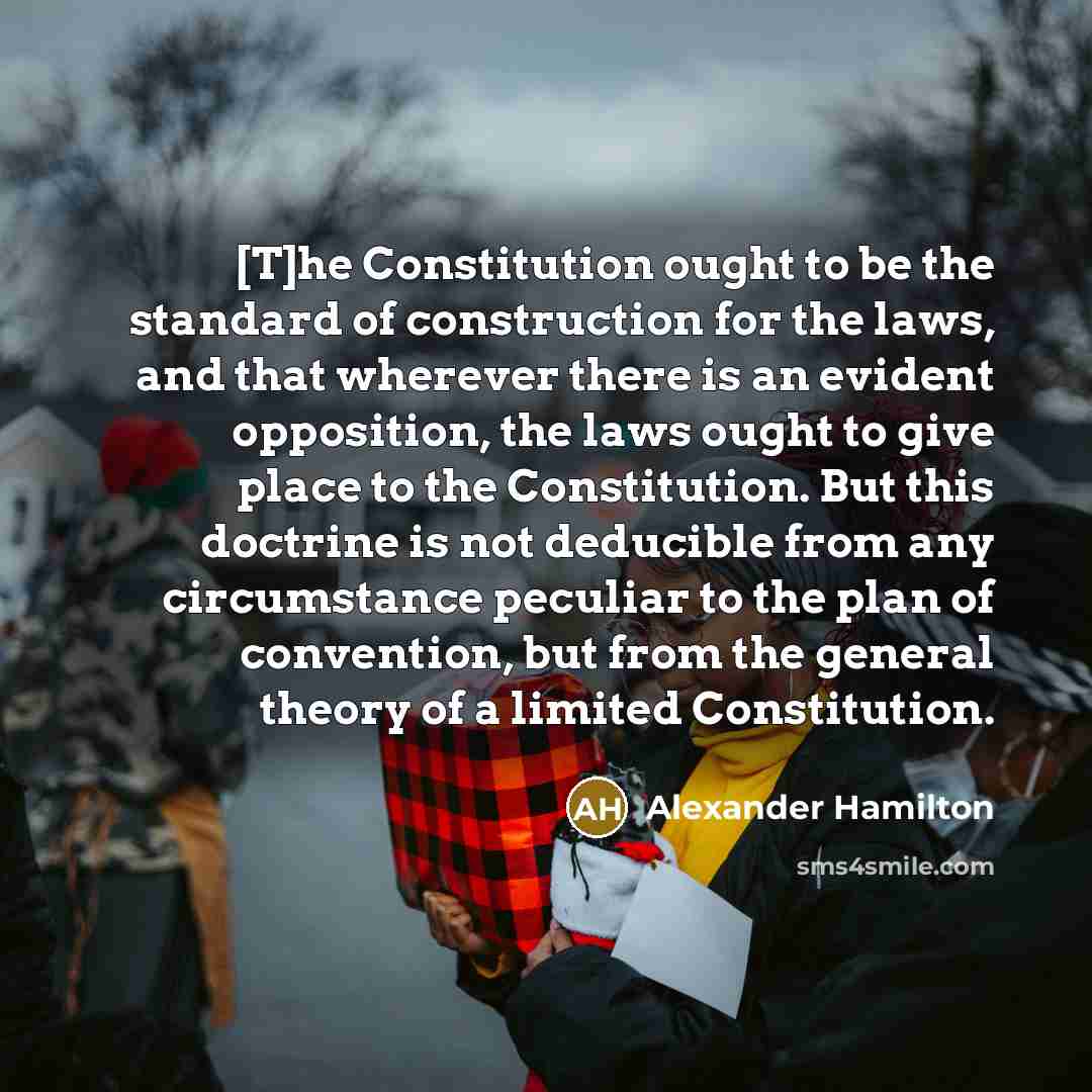 “[T]he Constitution ought to be the standard of construction for…” quote by Alexander Hamilton