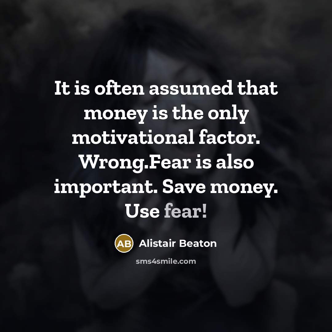 “It is often assumed that money is the only motivational…” quote by Alistair Beaton