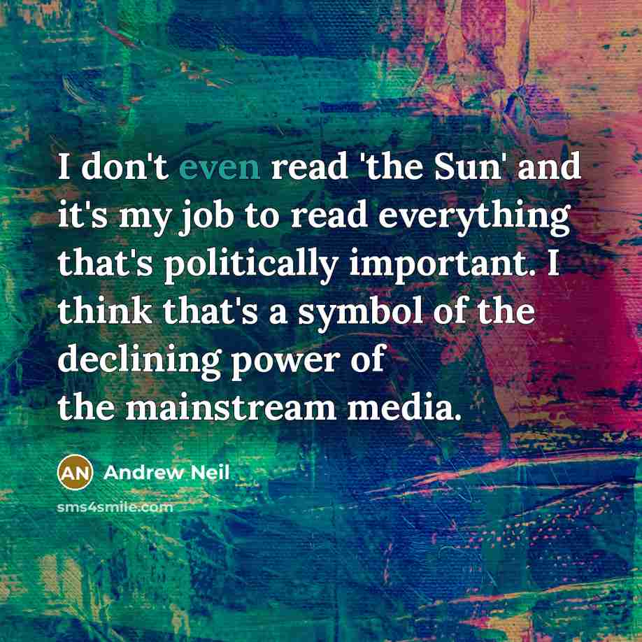 “I don't even read 'the Sun' and it's my job…” quote by Andrew Neil