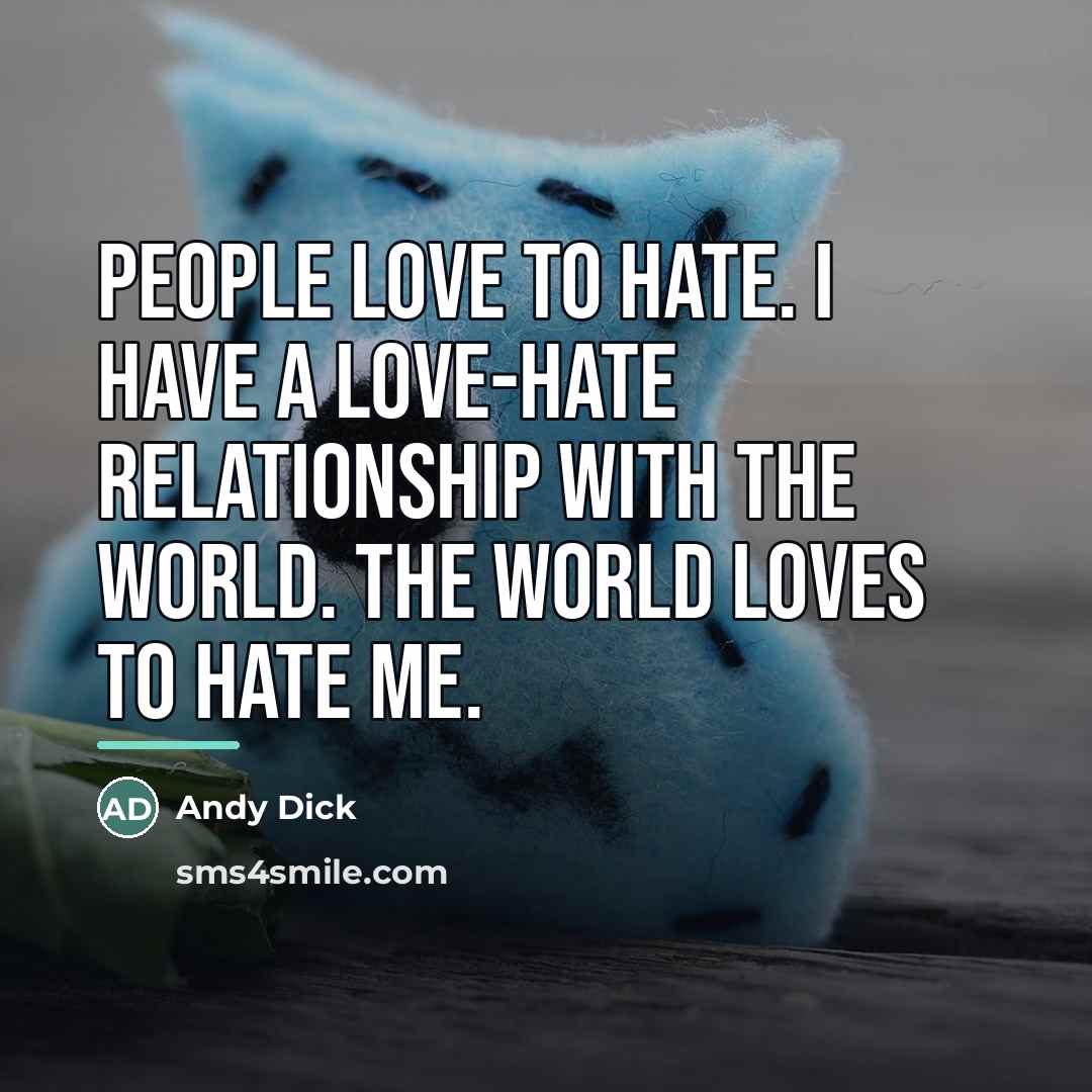 “People love to hate. I have a love-hate relationship with…” quote by Andy Dick
