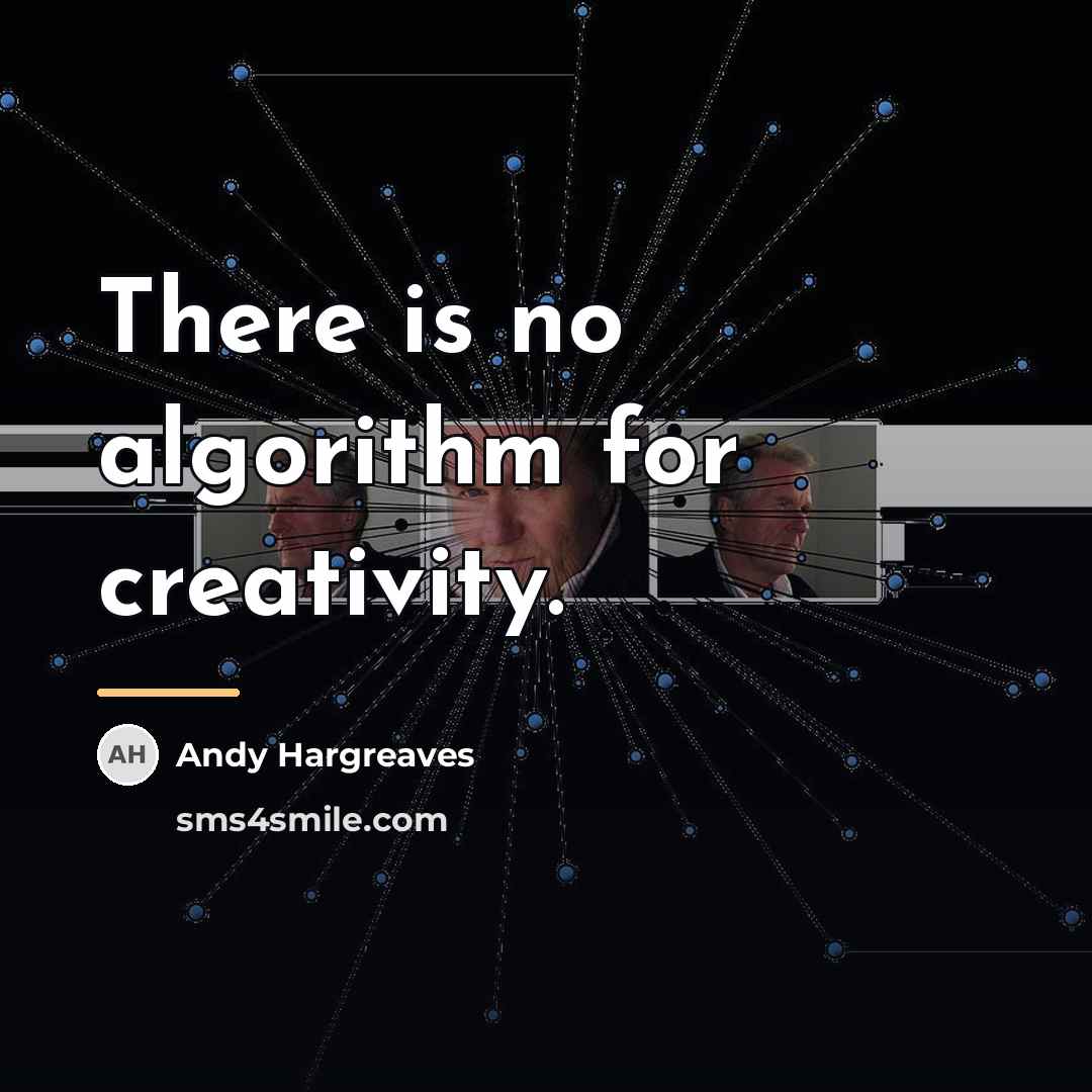 “There is no algorithm for creativity.…” quote by Andy Hargreaves