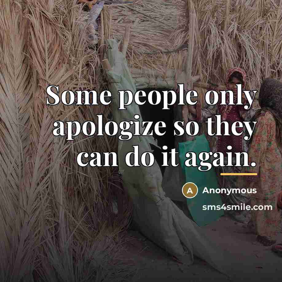 “Some people only apologize so they can do it again.…” quote by Anonymous