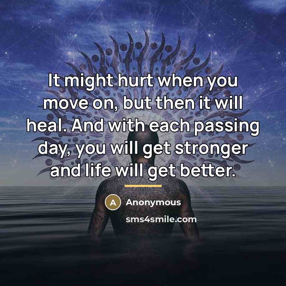 “It might hurt when you move on, but then it…” quote by Anonymous