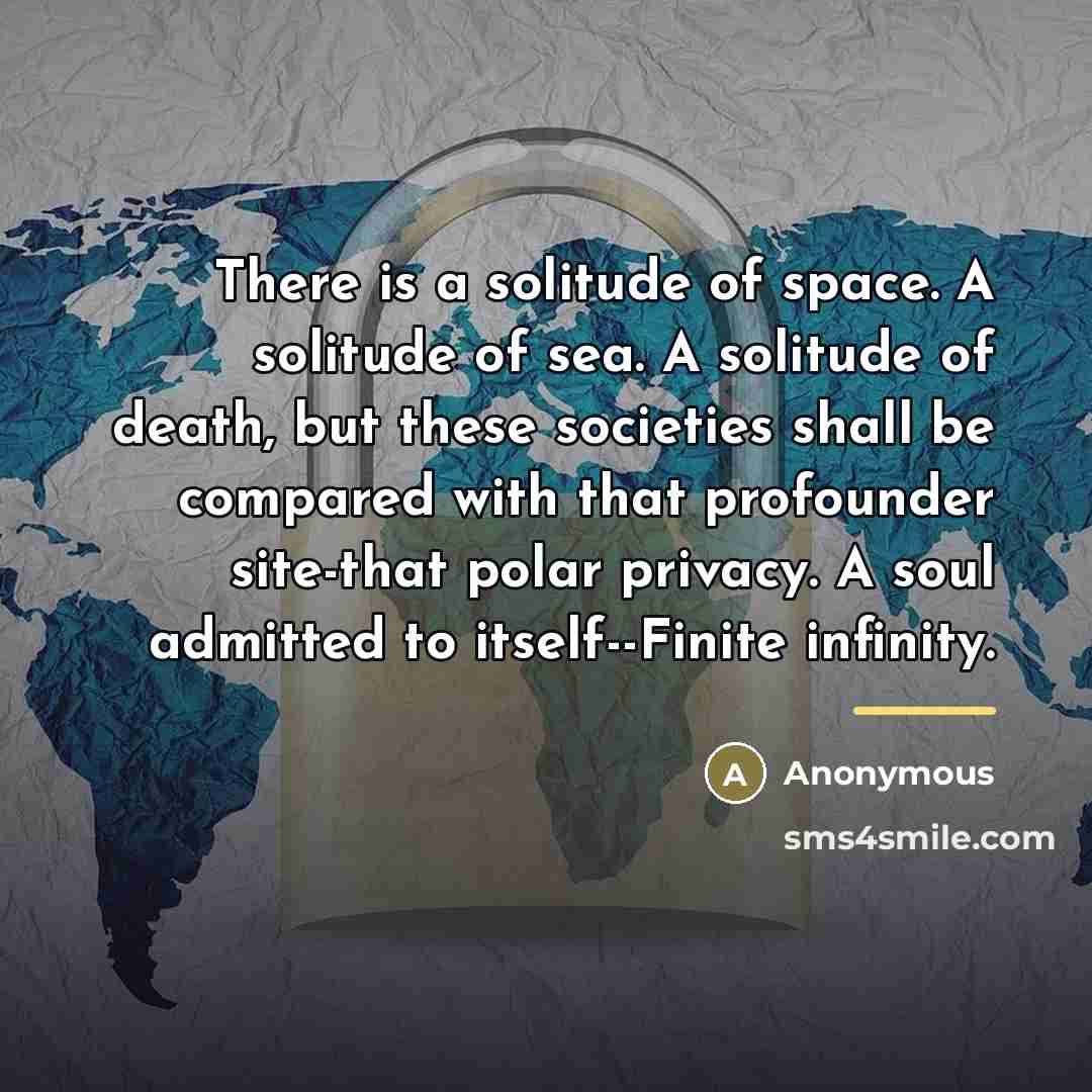 “There is a solitude of space. A solitude of sea.…” quote by Anonymous