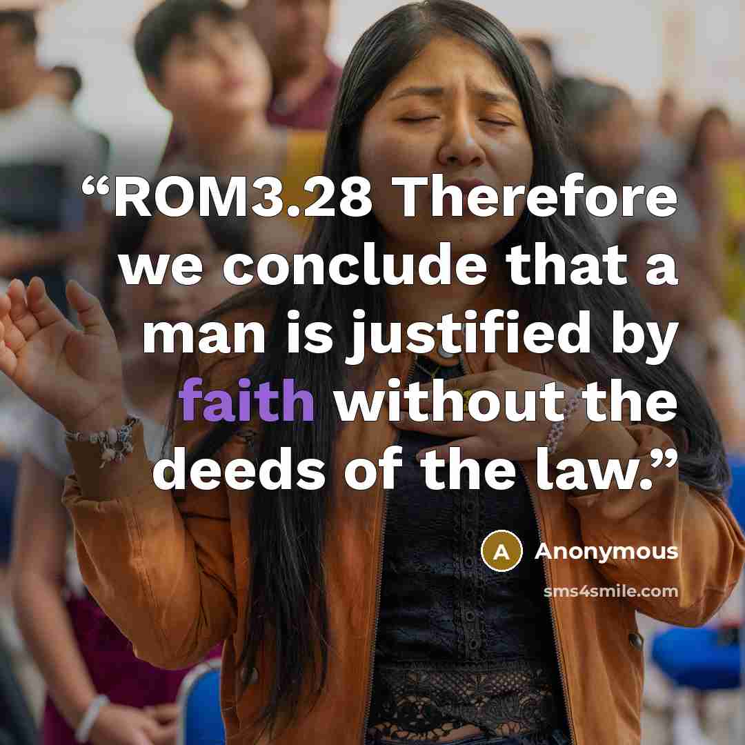“ROM3.28 Therefore we conclude that a man is justified by faith without the deeds of the law.” quote by Anonymous