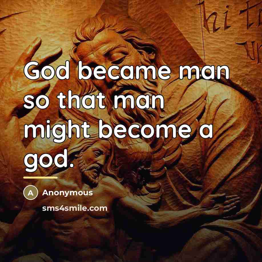 “God became man so that man might become a god.…” quote by Anonymous