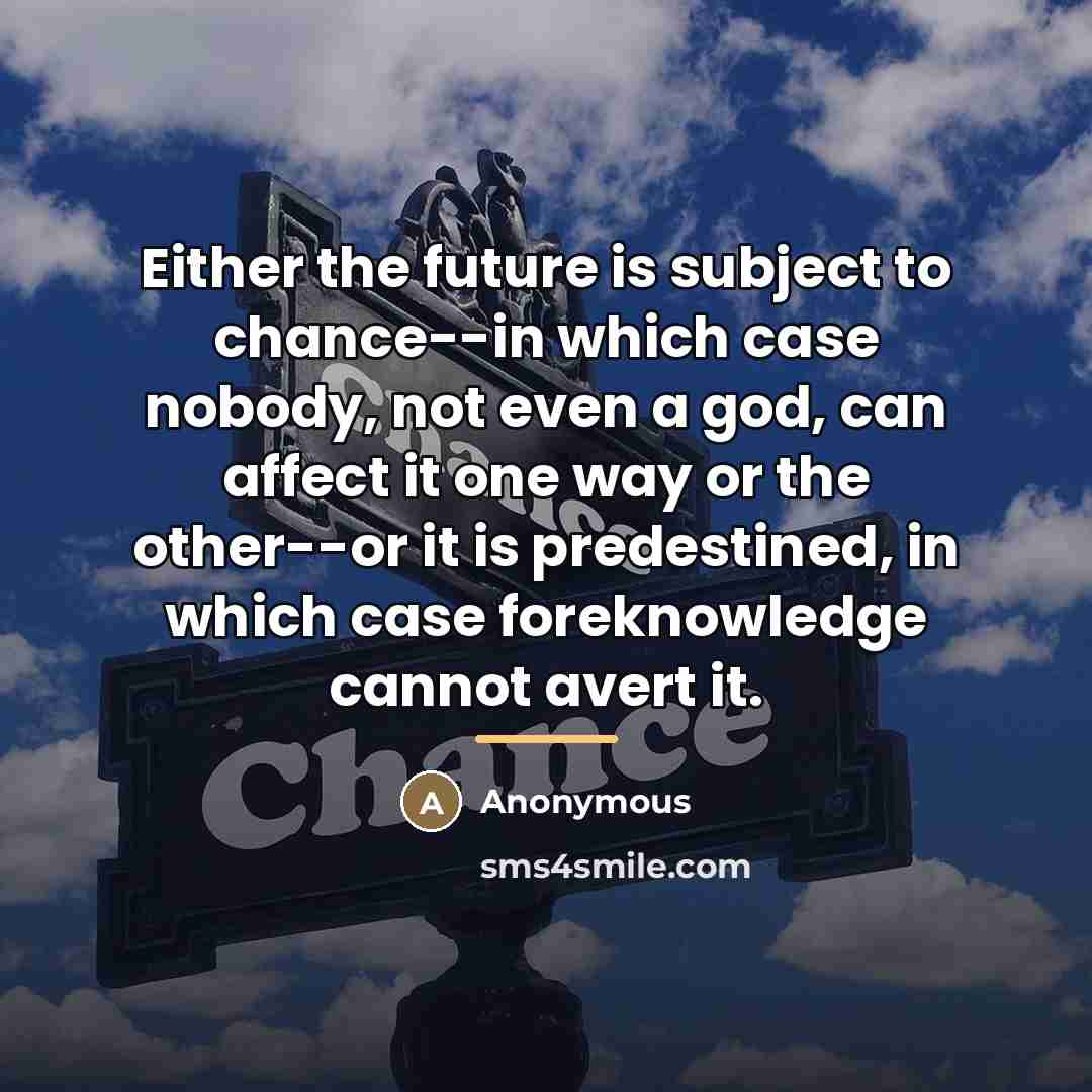 “Either the future is subject to chance--in which case nobody,…” quote by Anonymous