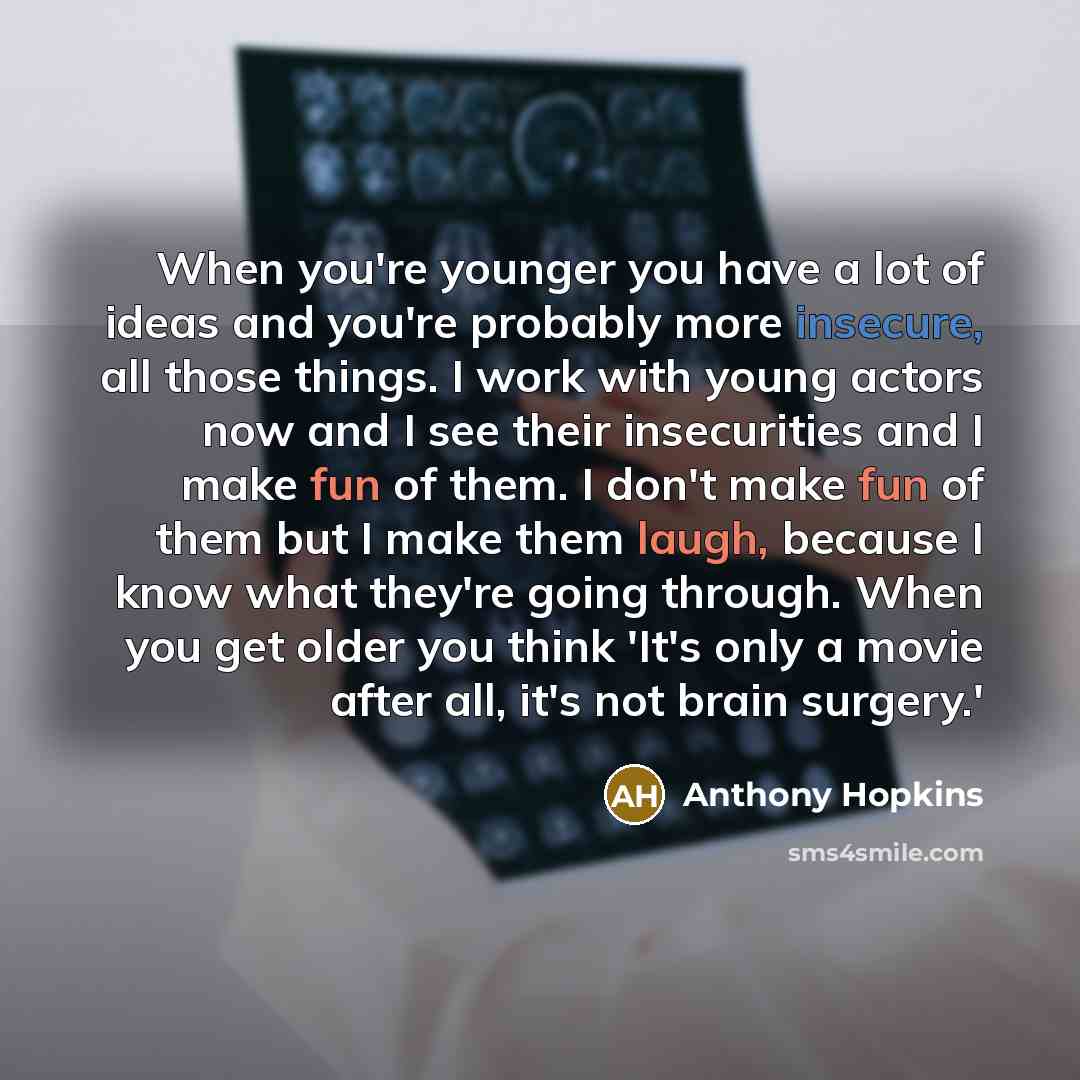 “When you're younger you have a lot of ideas and…” quote by Anthony Hopkins