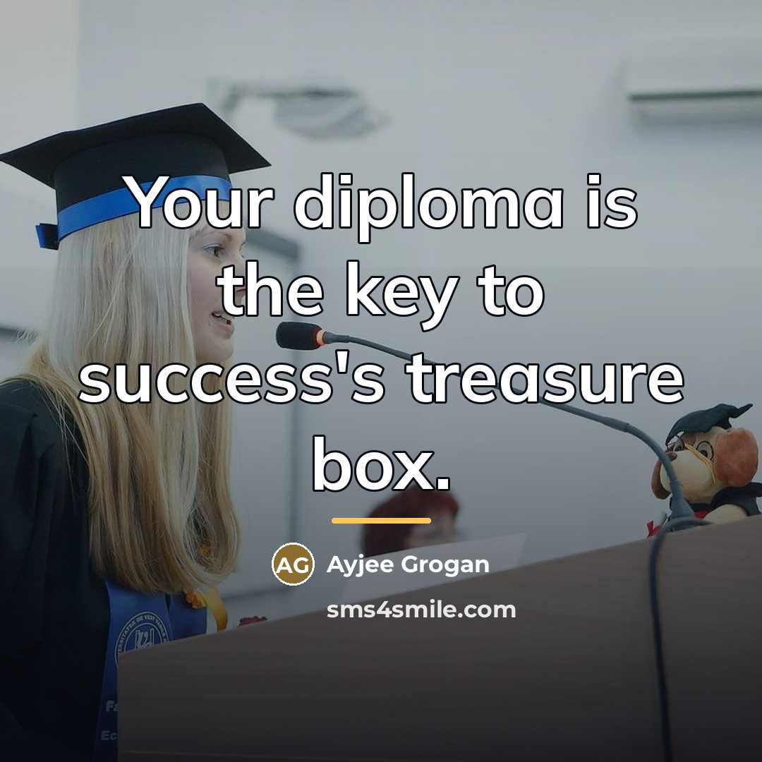 “Your diploma is the key to success's treasure box.…” quote by Ayjee Grogan