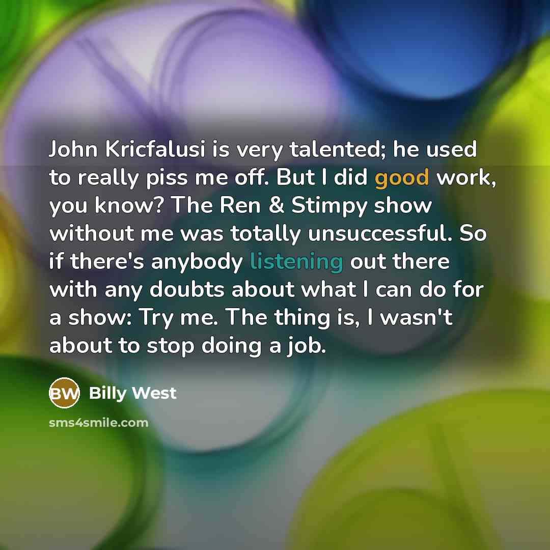 “John Kricfalusi is very talented; he used to really piss…” quote by Billy West