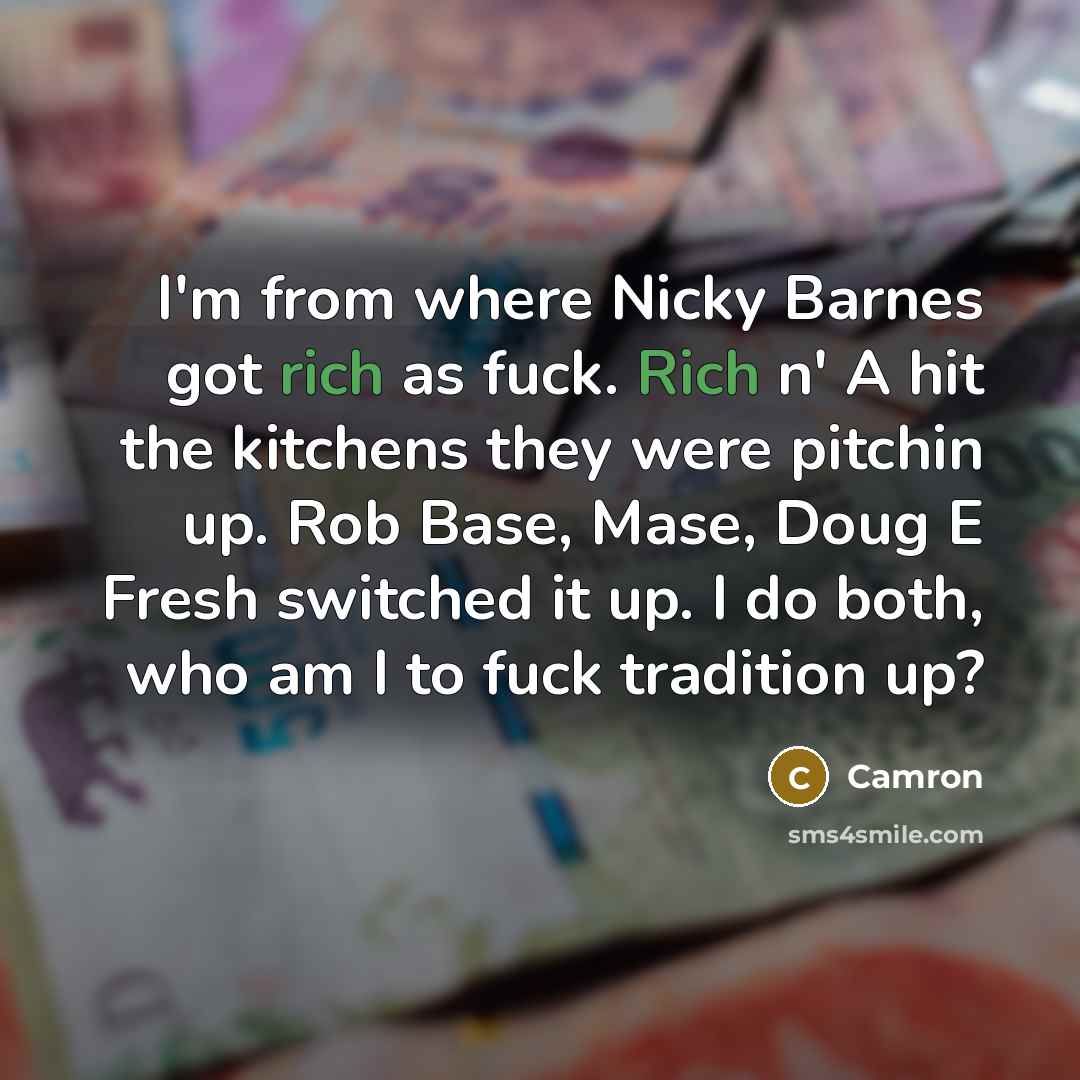 “I'm from where Nicky Barnes got rich as fuck. Rich…” quote by Camron