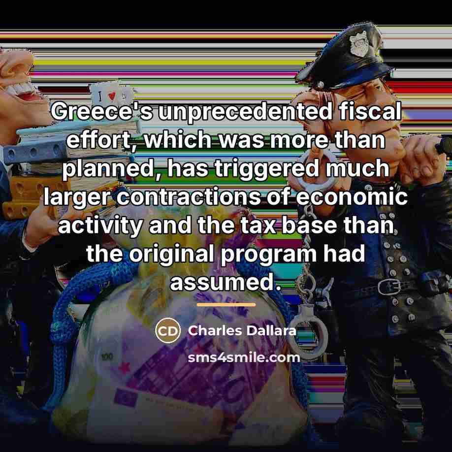 “Greece's unprecedented fiscal effort, which was more than planned, has…” quote by Charles Dallara