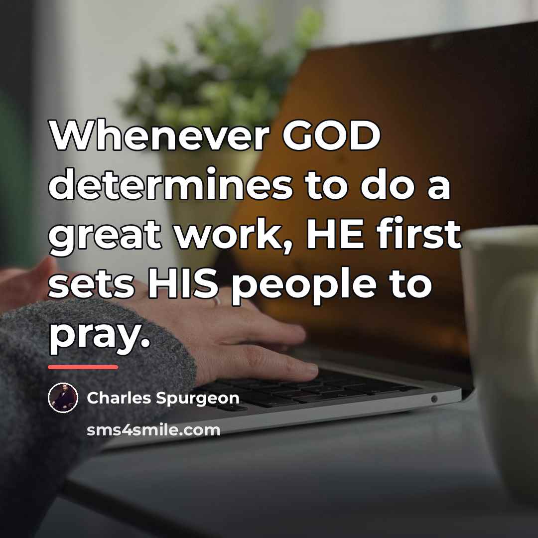 “Whenever GOD determines to do a great work, HE first…” quote by Charles Spurgeon