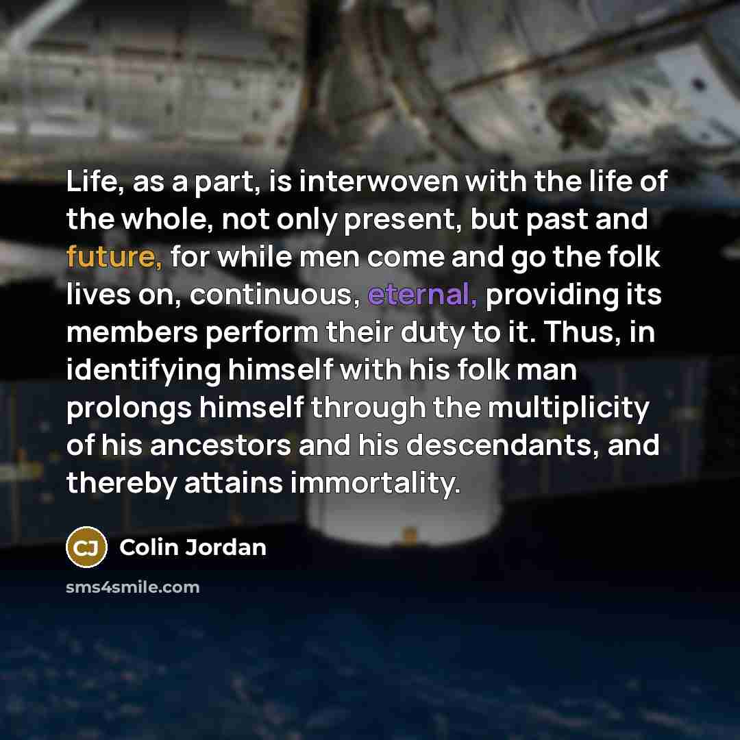 “Life, as a part, is interwoven with the life of…” quote by Colin Jordan
