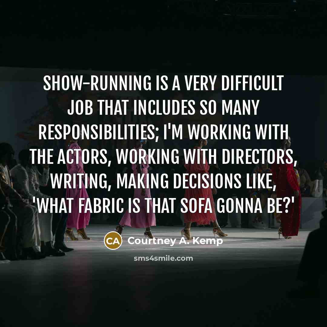 “Show-running is a very difficult job that includes so many…” quote by Courtney A. Kemp