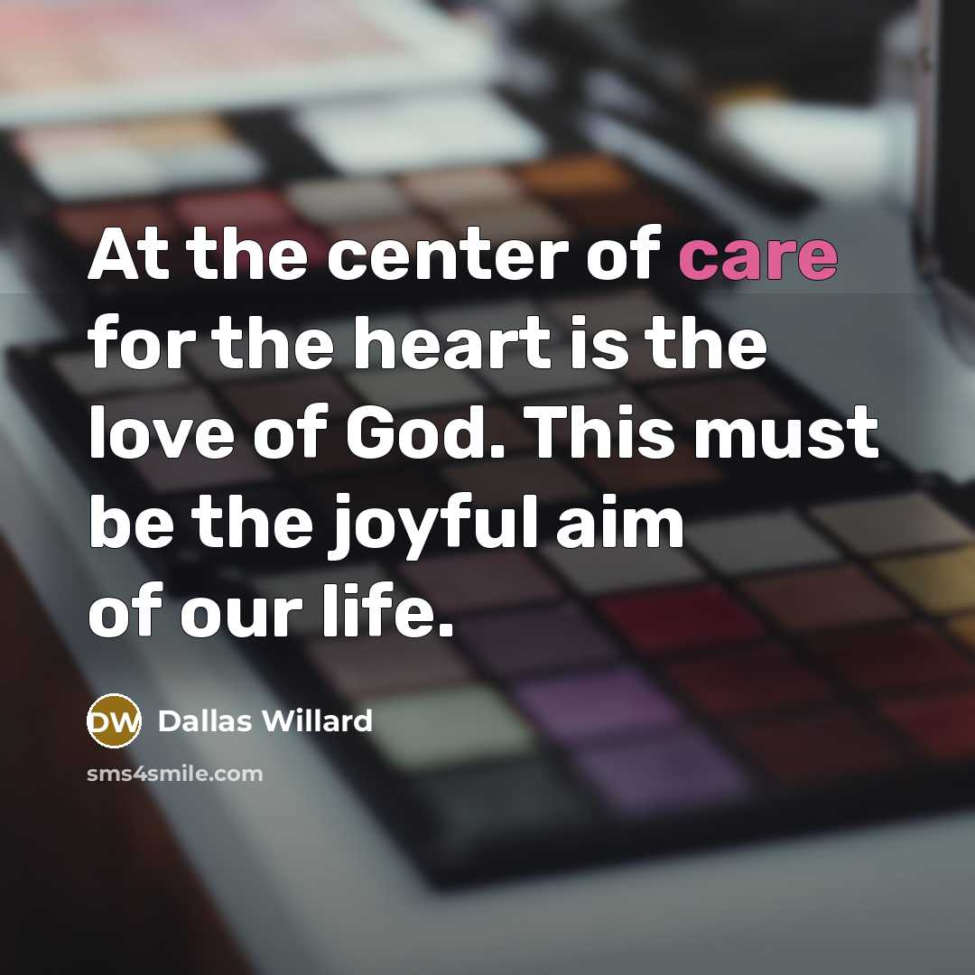 “At the center of care for the heart is the…” quote by Dallas Willard