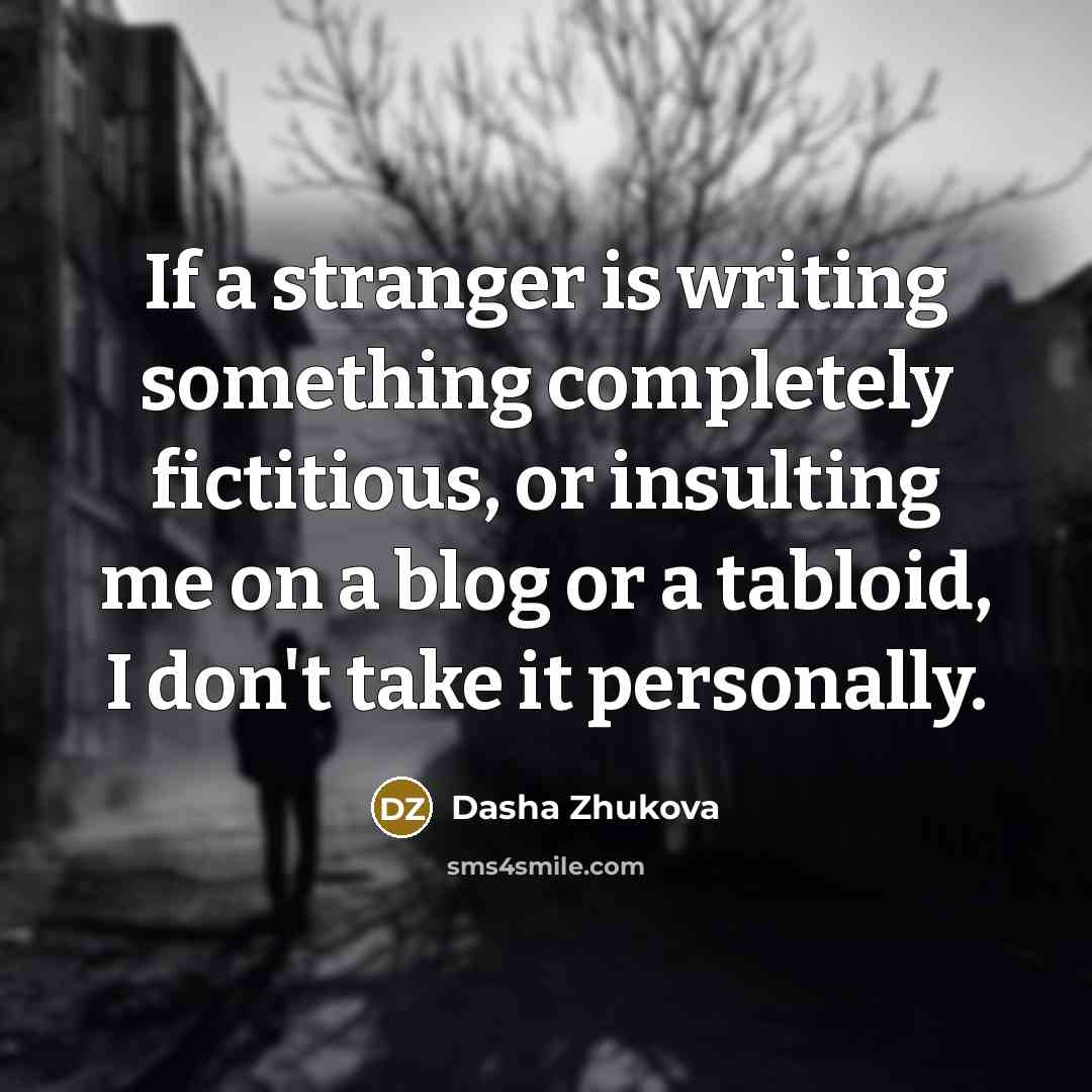 “If a stranger is writing something completely fictitious, or insulting…” quote by Dasha Zhukova
