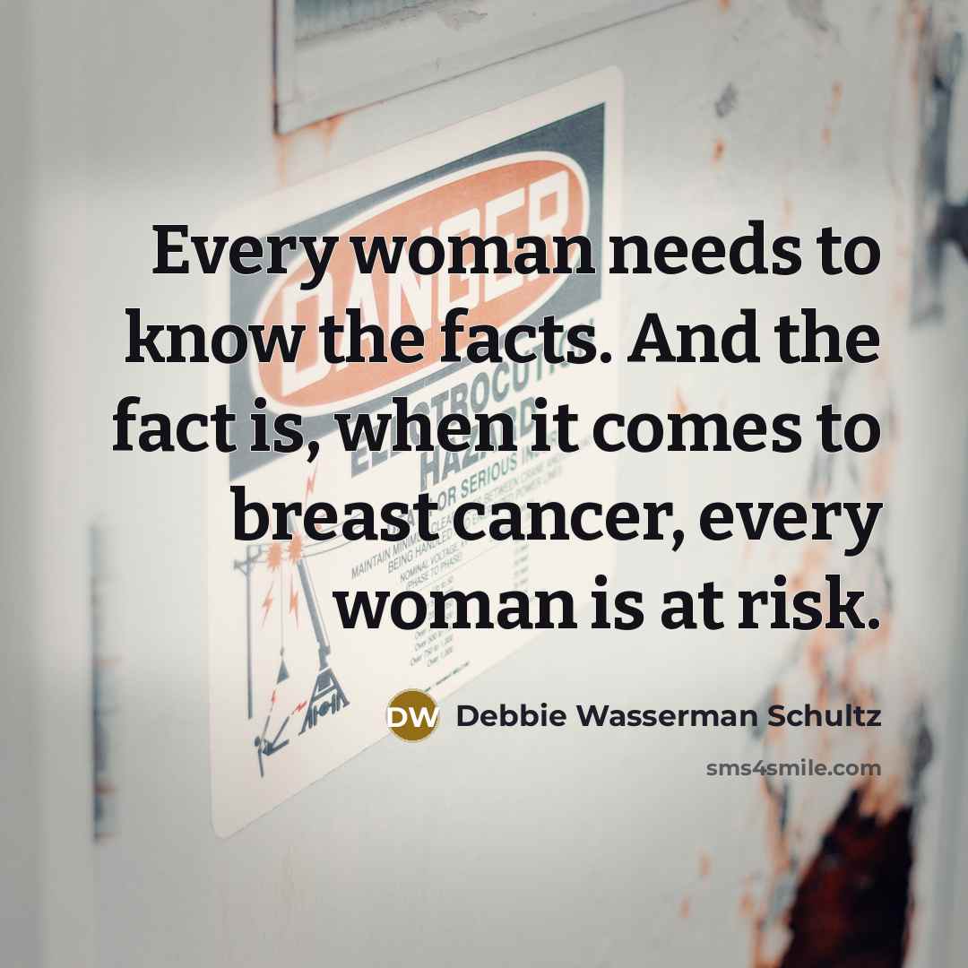 “Every woman needs to know the facts. And the fact…” quote by Debbie Wasserman Schultz