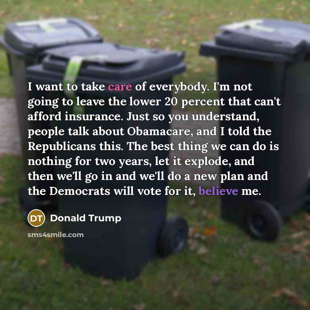 “I want to take care of everybody. I'm not going…” quote by Donald Trump