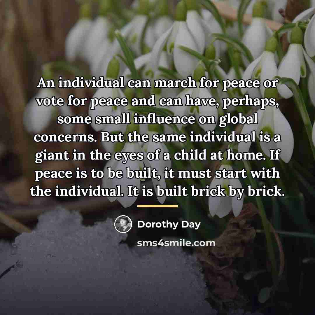 “An individual can march for peace or vote for peace…” quote by Dorothy Day