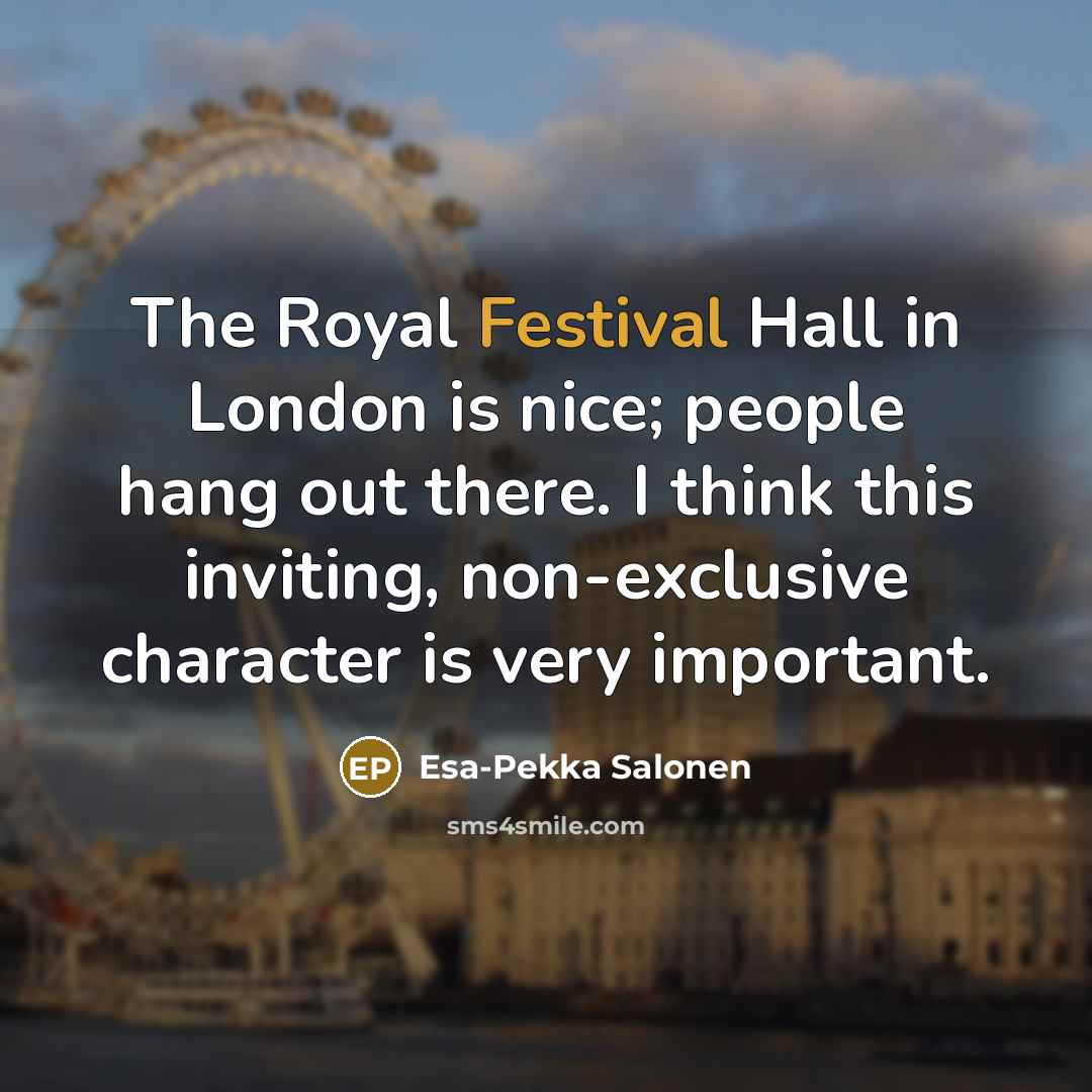 “The Royal Festival Hall in London is nice; people hang…” quote by Esa-Pekka Salonen