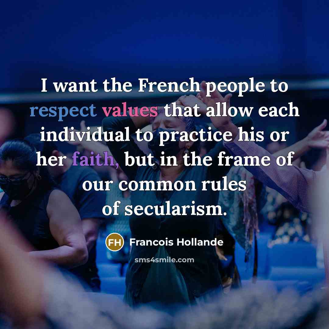 “I want the French people to respect values that allow…” quote by Francois Hollande