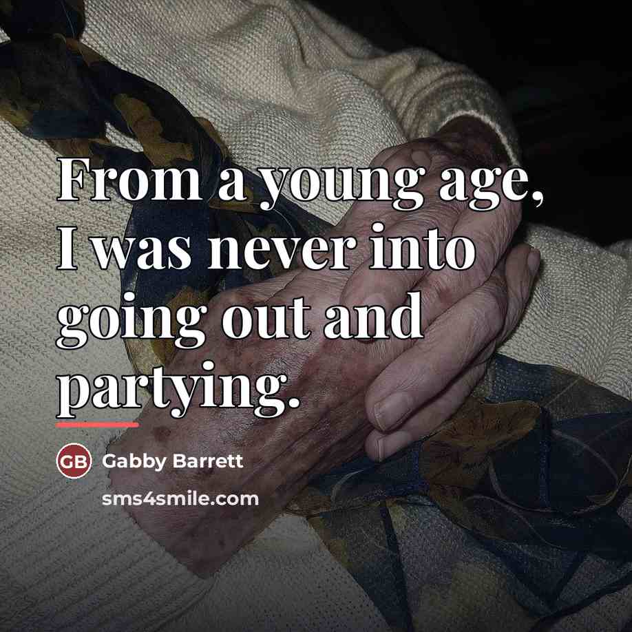 “From a young age, I was never into going out…” quote by Gabby Barrett