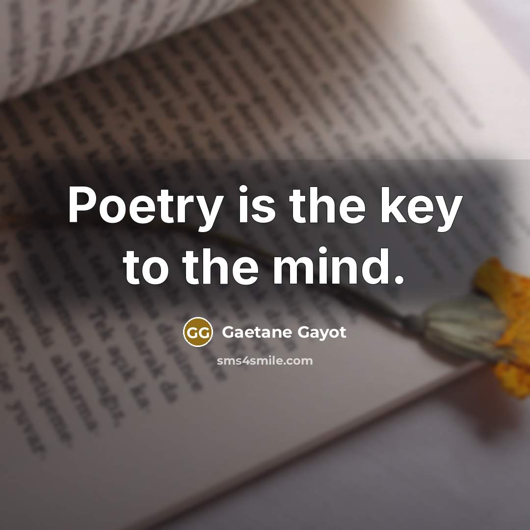 “Poetry is the key to the mind.” quote by Gaetane Gayot
