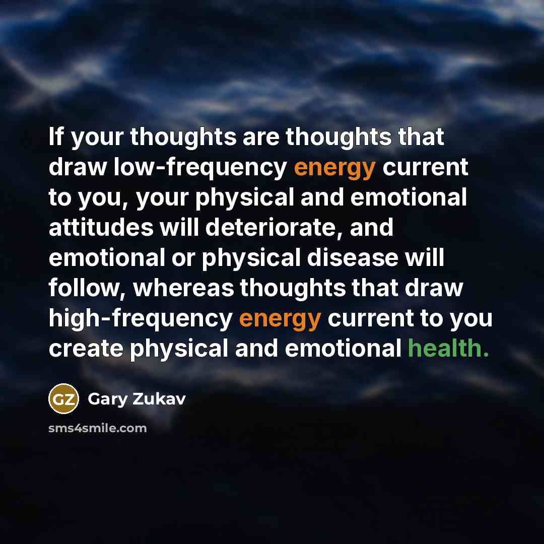 “If your thoughts are thoughts that draw low-frequency energy current…” quote by Gary Zukav
