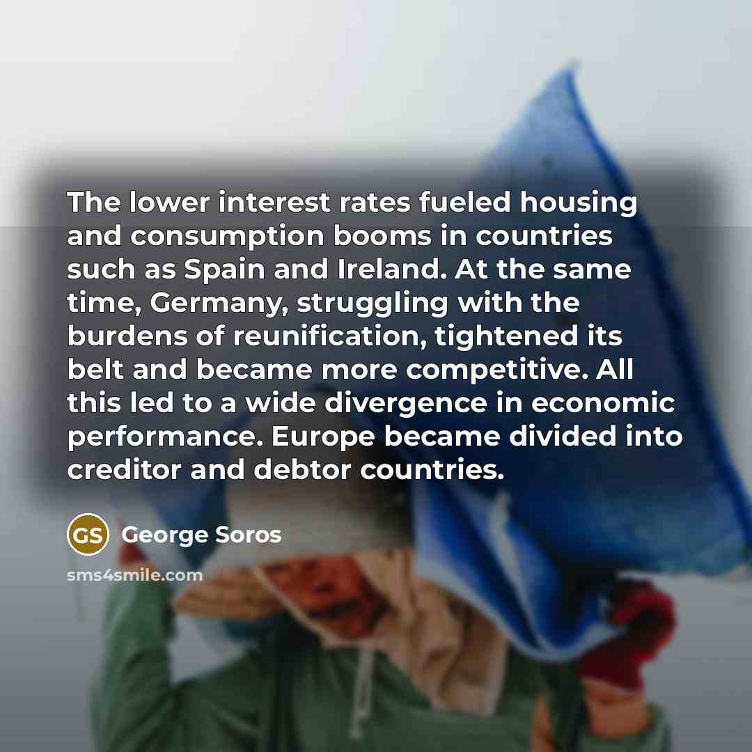 “The lower interest rates fueled housing and consumption booms in…” quote by George Soros