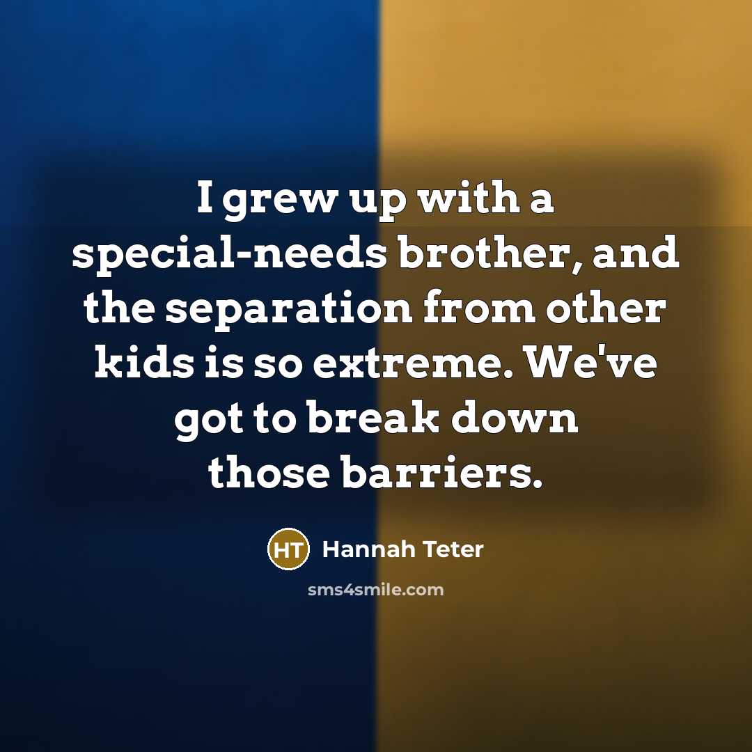 “I grew up with a special-needs brother, and the separation…” quote by Hannah Teter