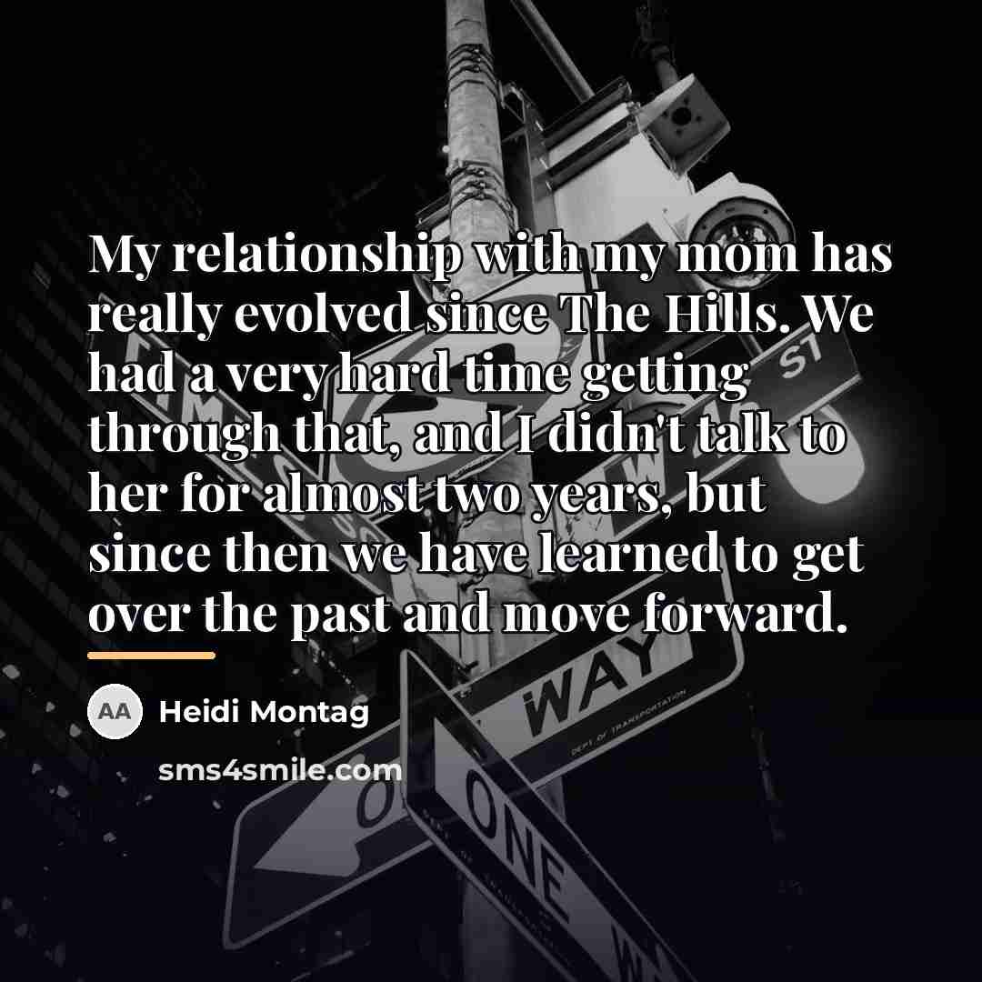 “My relationship with my mom has really evolved since The…” quote by Heidi Montag
