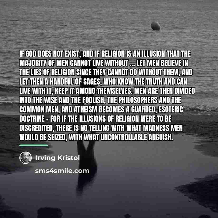 “If God does not exist, and if religion is an…” quote by Irving Kristol