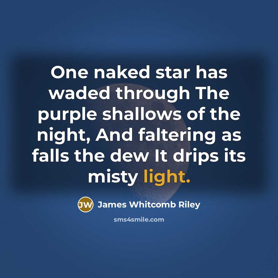 “One naked star has waded through The purple shallows of…” quote by James Whitcomb Riley
