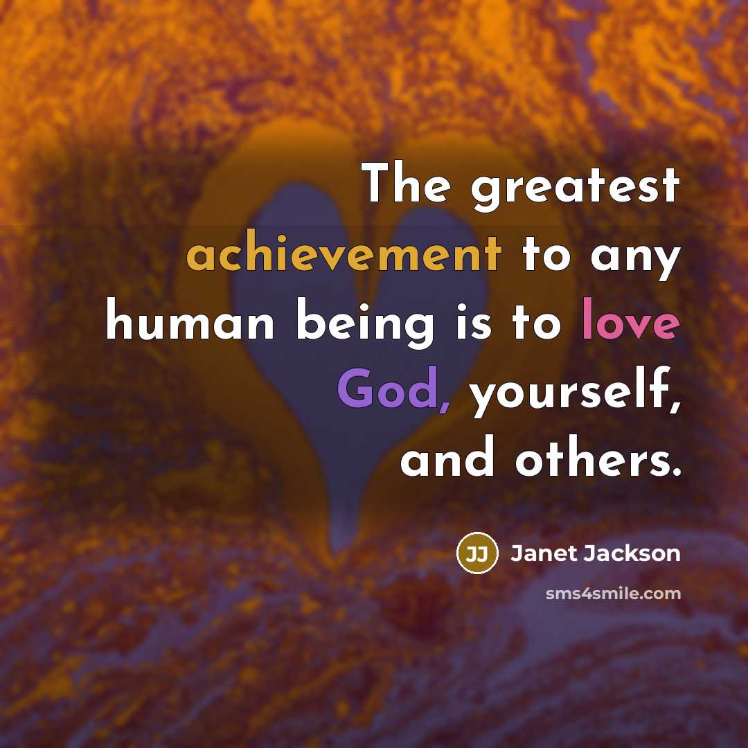 “The greatest achievement to any human being is to love…” quote by Janet Jackson