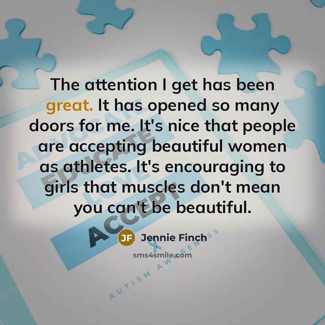 “The attention I get has been great. It has opened…” quote by Jennie Finch