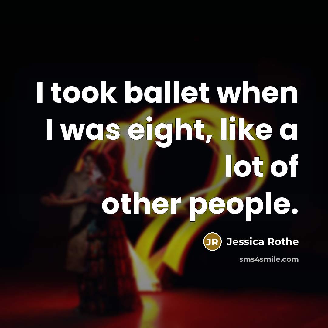 “I took ballet when I was eight, like a lot…” quote by Jessica Rothe