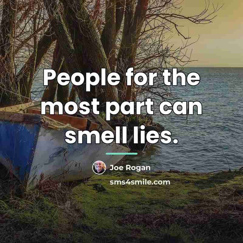 “People for the most part can smell lies.…” quote by Joe Rogan