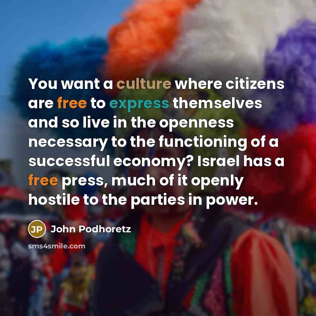 “You want a culture where citizens are free to express…” quote by John Podhoretz