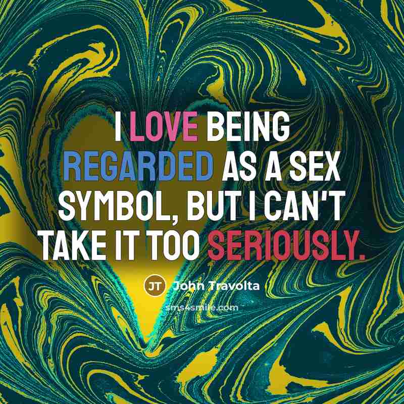 “I love being regarded as a sex symbol, but I…” quote by John Travolta